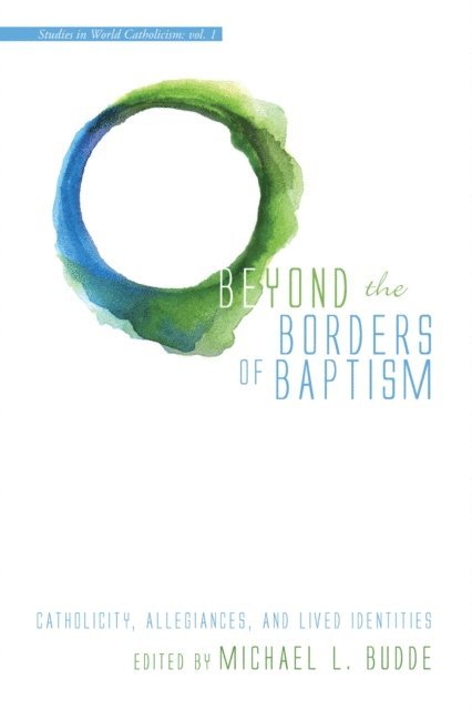 Michael L. Budde - Beyond the Borders of Baptism, E-bok