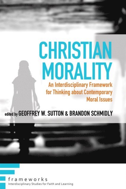 Brandon Schmidly, Geoffrey W. Sutton - Christian Morality, E-bok