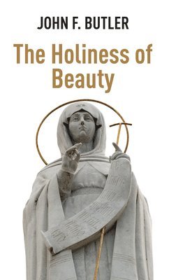 John F Butler - Holiness of Beauty, Häftad