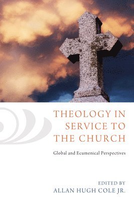 Allan Hugh Cole - Theology in Service to the Church, Inbunden. Tillgänglighet: Lägg i varukorg