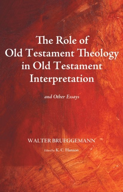 Walter Brueggemann, K. C. Hanson - Role of Old Testament Theology in Old Testament Interpretation, E-bok