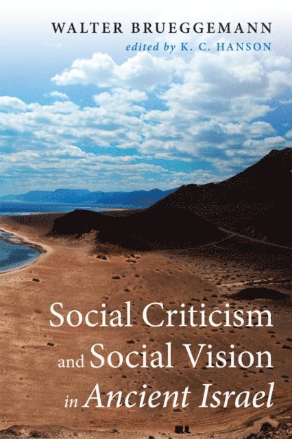 Walter Brueggemann, K. C. Hanson - Social Criticism and Social Vision in Ancient Israel, E-bok