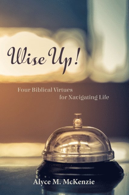 Alyce M. McKenzie - Wise Up!, E-bok