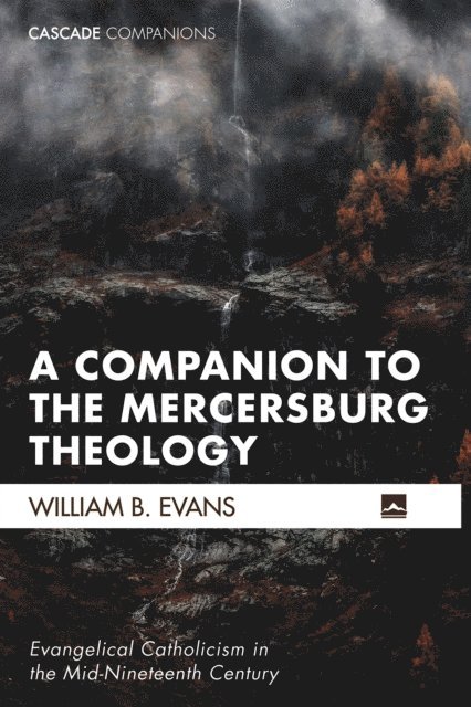 William B. Evans - Companion to the Mercersburg Theology, E-bok