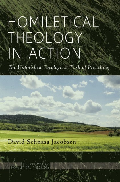 David Schnasa Jacobsen - Homiletical Theology in Action, E-bok