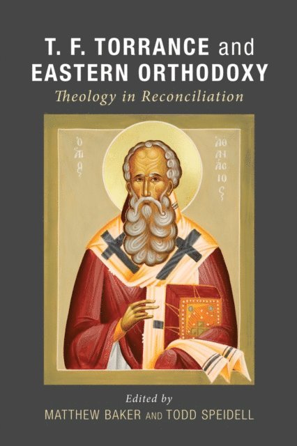 Todd Speidell, Matthew Baker - T. F. Torrance and Eastern Orthodoxy, E-bok