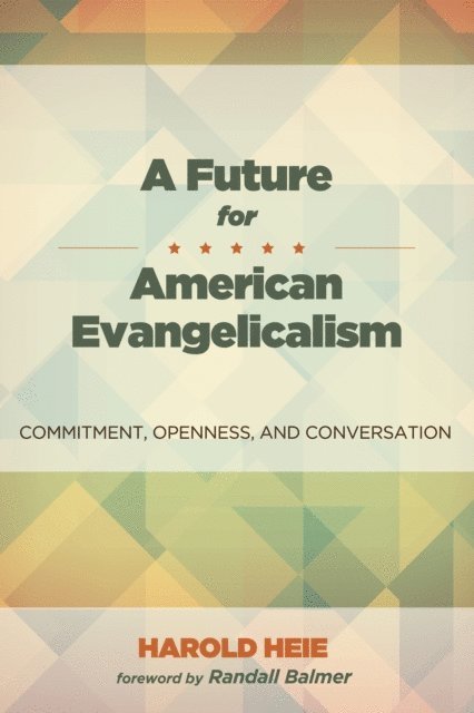 Harold Heie - Future for American Evangelicalism, E-bok