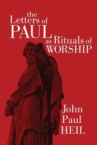 Letters of Paul as Rituals of Worship
