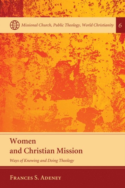 Frances Adeney - Women and Christian Mission, E-bok