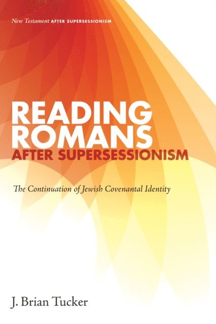 J. Brian Tucker - Reading Romans after Supersessionism, E-bok