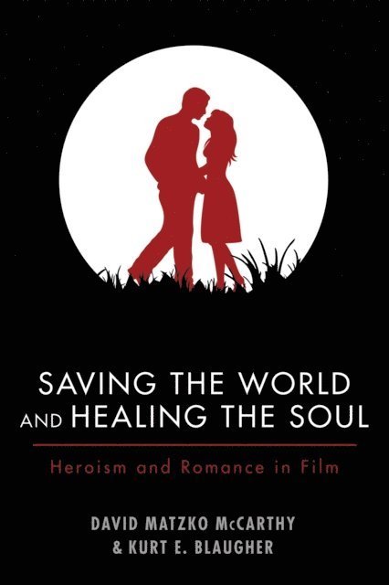 Kurt E. Blaugher, David M. McCarthy - Saving the World and Healing the Soul, E-bok