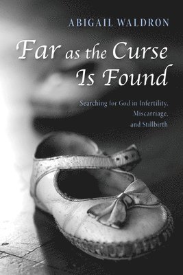 Abigail Waldron - Far as the Curse Is Found, Inbunden