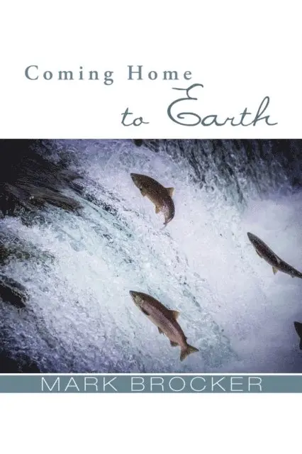 Mark S. Brocker - Coming Home to Earth, E-bok. Tillgänglighet: Lägg i varukorg