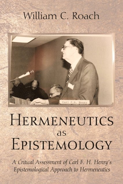 William C. Roach - Hermeneutics as Epistemology, E-bok
