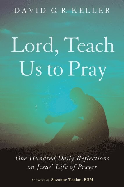 David G. R. Keller - Lord, Teach Us to Pray, E-bok