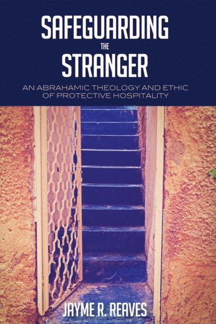 Jayme R. Reaves - Safeguarding the Stranger, E-bok