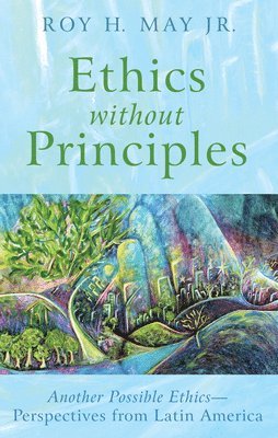Roy H May - Ethics Without Principles, Inbunden. Tillgänglighet: Lägg i varukorg