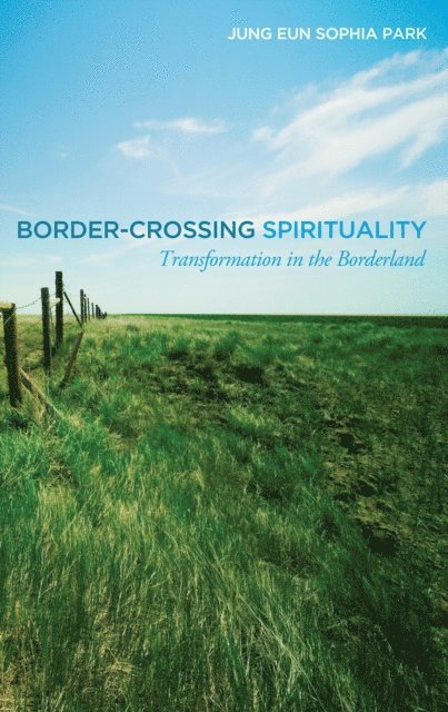 Jung Eun Sophia Park - Border-Crossing Spirituality, E-bok