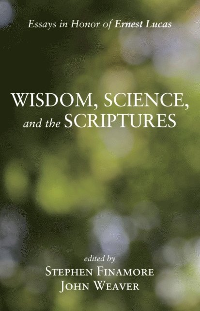 John Weaver, Stephen Finamore - Wisdom, Science, and the Scriptures, E-bok