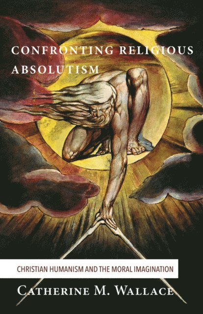 Catherine M. Wallace - Confronting Religious Absolutism, E-bok