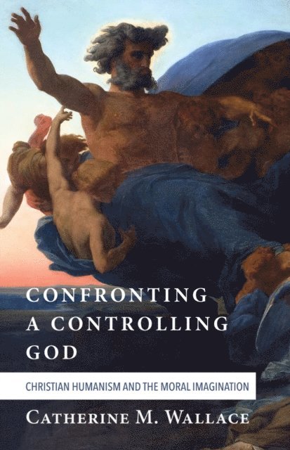 Catherine M. Wallace - Confronting a Controlling God, E-bok