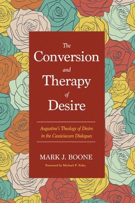 Mark J Boone - Conversion and Therapy of Desire, Häftad