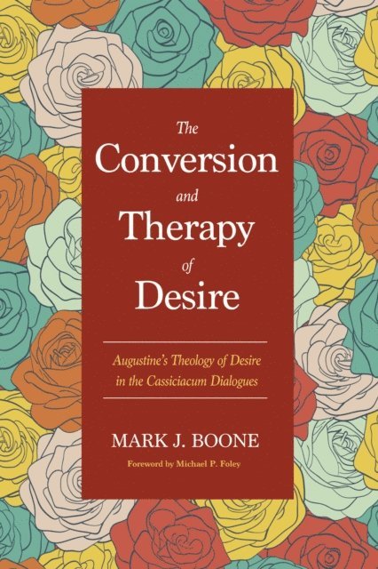 Mark J. Boone - Conversion and Therapy of Desire, E-bok
