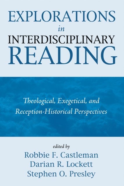 Stephen O. Presley, Darian R. Lockett, Robbie F. Castleman - Explorations in Interdisciplinary Reading, E-bok