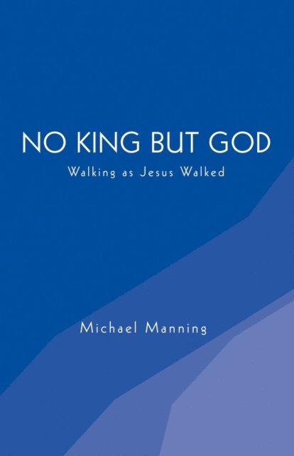 Michael Manning - No King but God, E-bok. Tillgänglighet: Lägg i varukorg