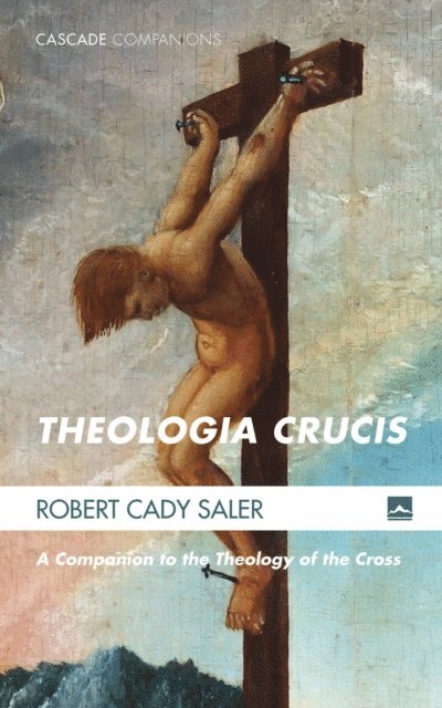 Robert Cady Saler - Theologia Crucis, E-bok