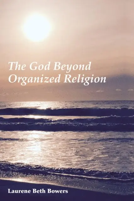 Laurene Beth Bowers - God Beyond Organized Religion, E-bok. Tillgänglighet: Lägg i varukorg