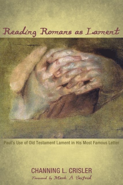 Channing L. Crisler - Reading Romans as Lament, E-bok