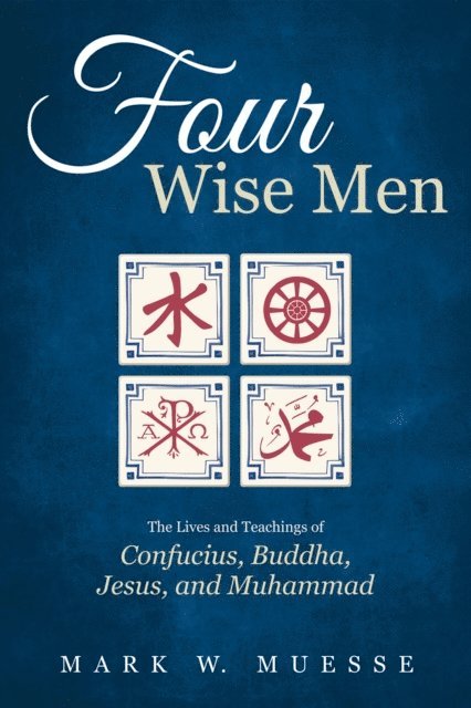 Mark W. Muesse - Four Wise Men, E-bok