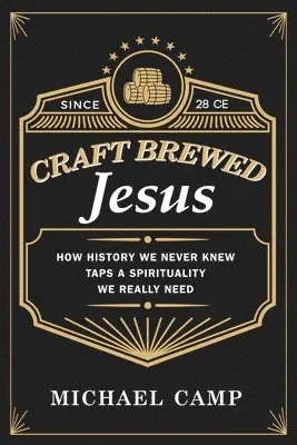 Michael Camp - Craft Brewed Jesus, Inbunden. Tillgänglighet: Lägg i varukorg