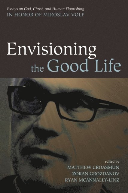 Ryan McAnnally-Linz, Zoran Grozdanov, Matthew Croasmun - Envisioning the Good Life, E-bok