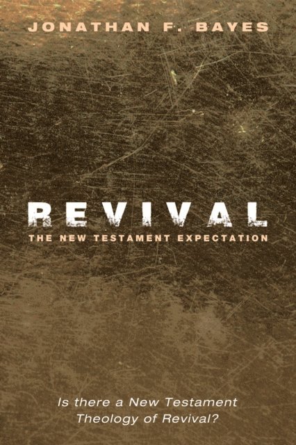 Jonathan F. Bayes - Revival: The New Testament Expectation, E-bok