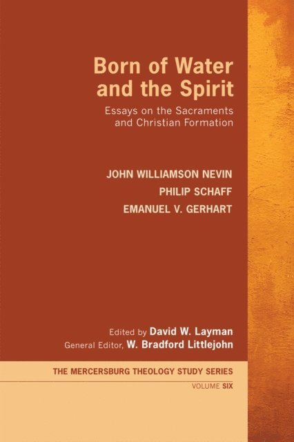 Emanuel V. Gerhart, Philip Schaff, John Williamson Nevin, W. Bradford Littlejohn, David W. Layman - Born of Water and the Spirit, E-bok