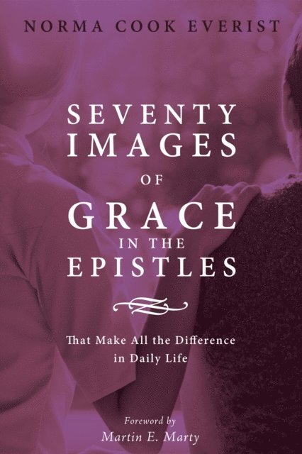 Norma Cook Everist - Seventy Images of Grace in the Epistles . . ., E-bok
