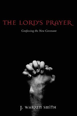 J Warren Smith - Lord's Prayer, Inbunden