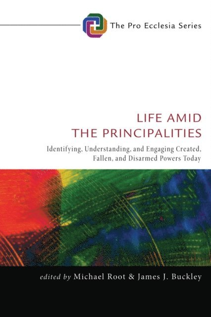 James J. Buckley, Michael Root - Life Amid the Principalities, E-bok