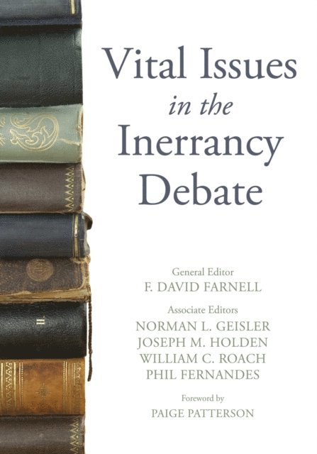 Phil Fernandes, William C. Roach, Joseph M. Holden, Norman L. Geisler, F. David Farnell - Vital Issues in the Inerrancy Debate, E-bok