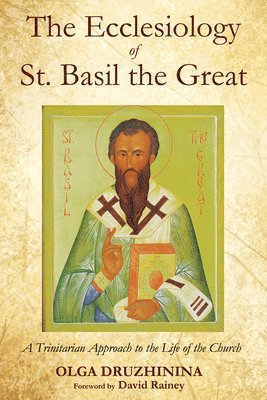 Olga Druzhinina - Ecclesiology of St. Basil the Great, Inbunden