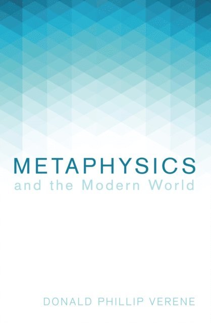 Donald Phillip Verene - Metaphysics and the Modern World, E-bok