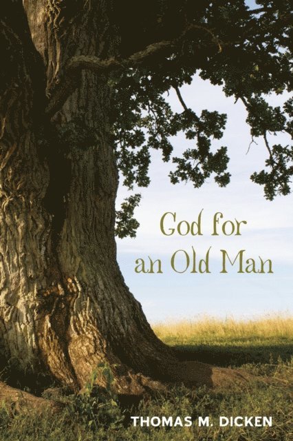 Thomas M. Dicken - God for an Old Man, E-bok