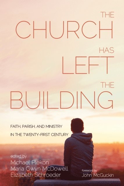 Elizabeth Schroeder, Maria Gwyn McDowell, Michael Plekon - Church Has Left the Building, E-bok