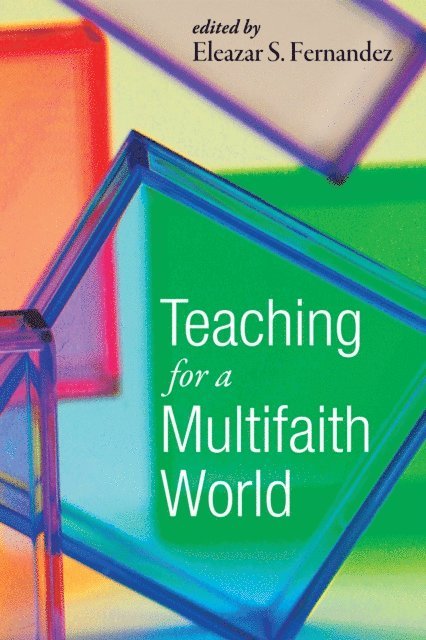 Eleazar S. Fernandez - Teaching for a Multifaith World, E-bok