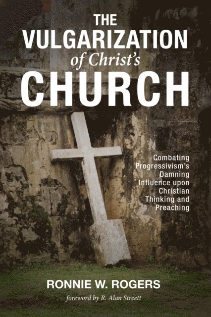 Ronnie W. Rogers - Vulgarization of Christ's Church, E-bok