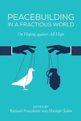 Richard Penaskovic, Mustafa Sahin - Peacebuilding in a Fractious World, Inbunden. Tillgänglighet: Lägg i varukorg