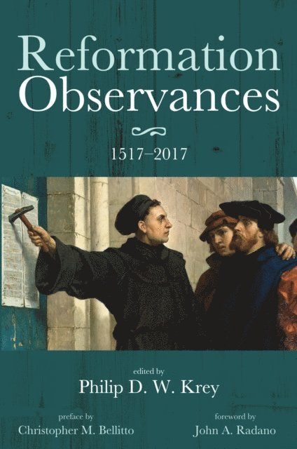 Philip D. W. Krey - Reformation Observances: 1517-2017, E-bok