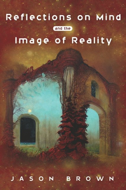 Jason Brown - Reflections on Mind and the Image of Reality, E-bok